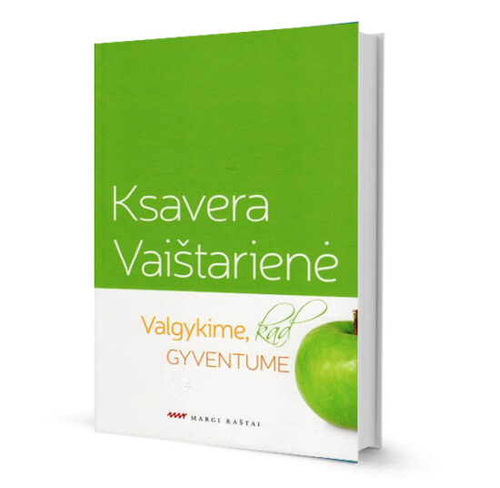 Ksavera Vaištarienė "Valgykime, kad gyventume"